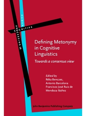 预订 Defining Metonymy in Cognitive Linguistics: Towards a Consensus View 认知语言学中转喻的定义:一致观点: 9789027223821