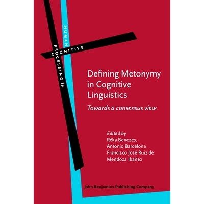 预订 Defining Metonymy in Cognitive Linguistics: Towards a Consensus View 认知语言学中转喻的定义:一致观点: 9789027223821