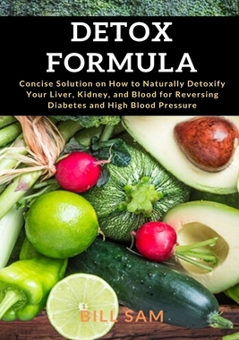 【预订】Detox Formula: Concise Solution on How to Naturally Detoxify Your Liver, Kidney, and Blood for Reversing D...