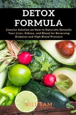 【预订】Detox Formula: Concise Solution on How to Naturally Detoxify Your Liver, Kidney, and Blood for Reversing D...