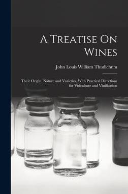 [预订]A Treatise On Wines: Their Origin, Nature and Varieties, With Practical Directions for Viticulture a 9781017673135
