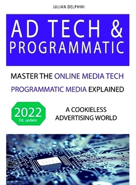 预订 Ad Tech & Programmatic: Master the online media tech and programmatic media explained: Online marketing platforms e