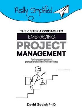 [预订]The 6 Step Approach to Embracing Project Management For Increased Personal, Professional, and Busine 9781954713062