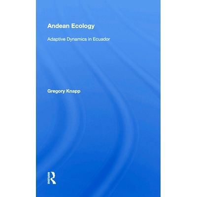 预订 Andean Ecology: Adaptive Dynamics In Ecuador 安第斯生态：厄瓜多尔的自适应动力学: 9780367166199