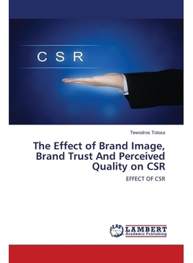 预订 The Effect of Brand Image, Brand Trust And Perceived Quality on CSR: 9786203840902