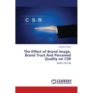 预订 The Effect of Brand Image, Brand Trust And Perceived Quality on CSR: 9786203840902