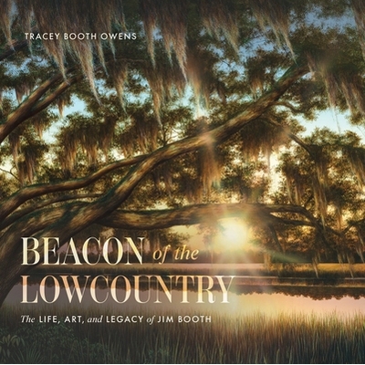 预订 Beacon of the Lowcountry: The Life, Art, and Legacy of Jim Booth: 9798990949393