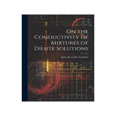 [预订]On the Conductivity of Mixtures of Dilute Solutions 9781022010659