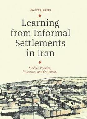 【预订】Learning from Informal Settlements in Iran: Models, Policies, Processes, and Outcomes
