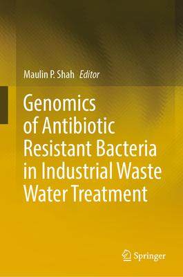[预订]Genomics of Antibiotic Resistant Bacteria in Industrial Waste Water Treatment 9783031446177