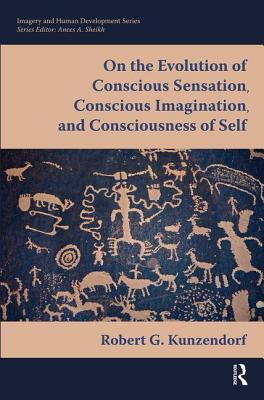 【预订】On the Evolution of Conscious Sensation, Conscious Imagination, and Consciousness of Self