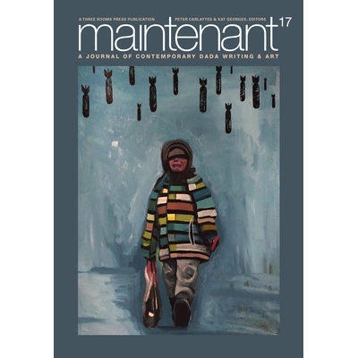 预订 MAINTENANT 17: A Journal of Contemporary Dada Writing and Art MAINTENANT 17: 当代达达写作和艺术杂志: 9781953103352