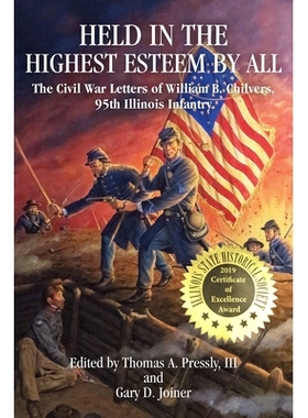 预订 Held in the Highest Esteem by All: The Civil War Letters of Willam B. Chilvers, 95th Illinois Infantry 受到所有人的