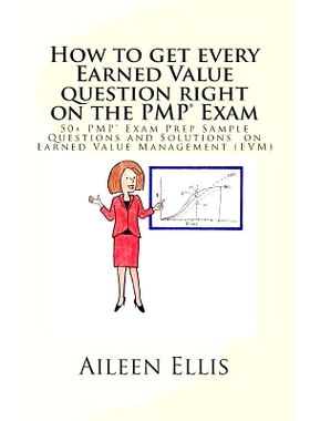预订 How to Get Every Earned Value Question Right on the Pmp(r) Exam: 50+ Pmp(r) Exam Prep Sample Questions and Solution