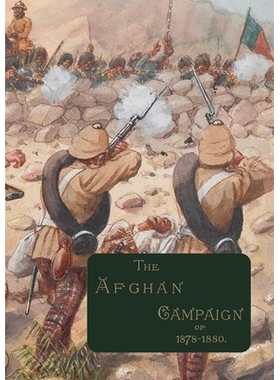 预订 The Afghan Campaigns of 1878 1880: Compiled from Official and Private Sources. HISTORICAL & BIOGRAPHICAL DIVISIONS: