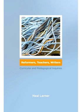 预订 Reformers, Teachers, Writers: Curricular and Pedagogical Inquiries: 9781607328803