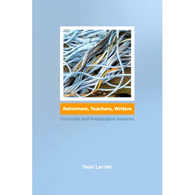预订 Reformers, Teachers, Writers: Curricular and Pedagogical Inquiries: 9781607328803