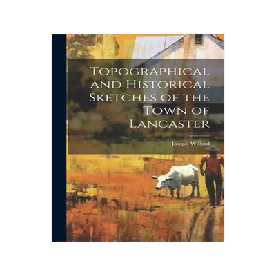 [预订]Topographical and Historical Sketches of the Town of Lancaster 9781020836121