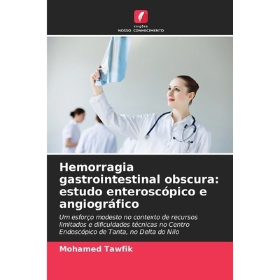 预订 Hemorragia gastrointestinal obscura: estudo enteroscópico e angiográfico: Um esforço modesto no contexto de recu