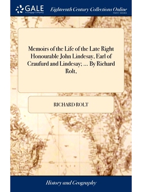 预订 Memoirs of the Life of the Late Right Honourable John Lindesay, Earl of Craufurd and Lindesay; ... By Richard Rolt,
