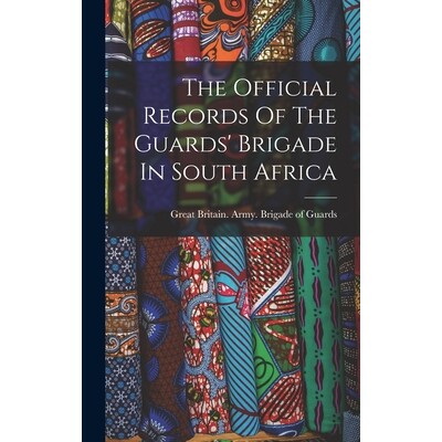 预订 The Official Records Of The Guards’ Brigade In South Africa 9781017275704
