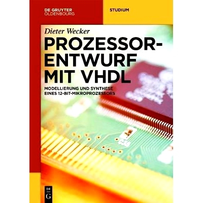预订 Prozessorentwurf mit VHDL: Modellierung und Synthese eines 12-Bit-Mikroprozessors: 9783110582567