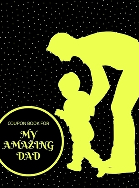预订 Coupon Book for My Amazing Dad: Personalized Coupons to Celebrate the Best Dad in the World A Heartwarming Collecti