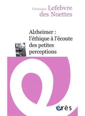 预订 Alzheimer : l’éthique à l’écoute des petites perceptions 阿尔茨海默氏症：倾听微小看法的道德: 9782749260860