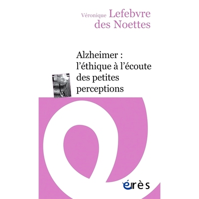 预订 Alzheimer : l’éthique à l’écoute des petites perceptions 阿尔茨海默氏症：倾听微小看法的道德: 9782749260860