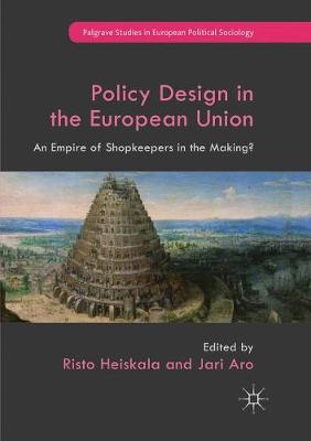 【预订】Policy Design in the European Union: An Empire of Shopkeepers in the Making?