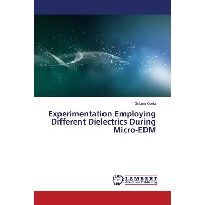 预订 Experimentation Employing Different Dielectrics During Micro-EDM: 9783659342394