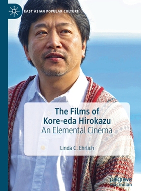 【预订】The Films of Kore-Eda Hirokazu: An Elemental Cinema 9783030330538