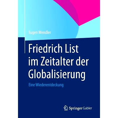 预订 Friedrich List im Zeitalter der Globalisierung: Eine Wiederentdeckung 全球化时代中的弗里德里希·李斯特-重新发现: 97
