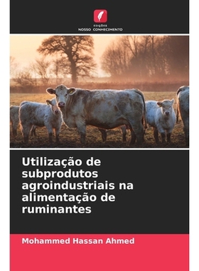 预订 Utilização de subprodutos agroindustriais na alimentação de ruminantes: 9786209101090