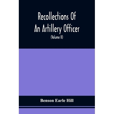 预订 Recollections Of An Artillery Officer: Including Scenes And Adventures In Ireland, America, Flanders And France (Vo