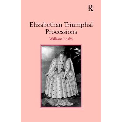 预订 Elizabethan Triumphal Processions 伊丽莎白女王胜利的队伍: 9780754639848