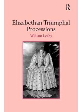 预订 Elizabethan Triumphal Processions 伊丽莎白女王胜利的队伍: 9780754639848