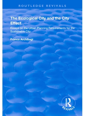 预订 The Ecological City and the City Effect: Essays on the Urban Planning Requirements for the Sustainable City 生态城