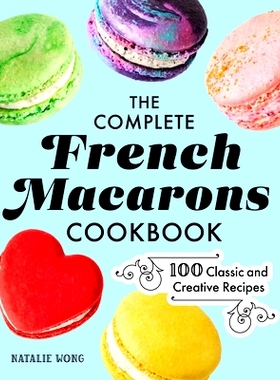 预订 The Complete French Macarons Cookbook: 100 Classic and Creative Recipes