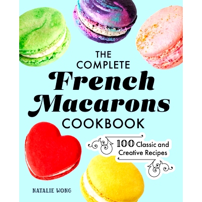 预订 The Complete French Macarons Cookbook: 100 Classic and Creative Recipes