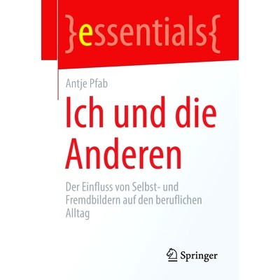 预订 Ich und die Anderen: Der Einfluss von Selbst- und Fremdbildern auf den beruflichen Alltag: 9783658312053