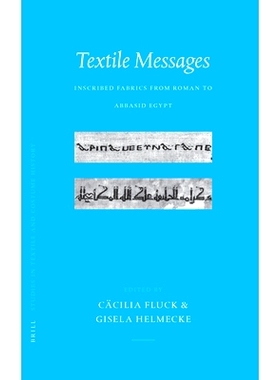 预订 Textile Messages: Inscribed Fabrics from Roman to Abbasid Egypt 纺织品上的信息: 9789004149564