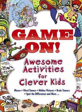 【预订】Game On! Awesome Activities for Clever Kids: Mazes, Word Games, Hidden Pictures, Brainteasers, Spot the Di...