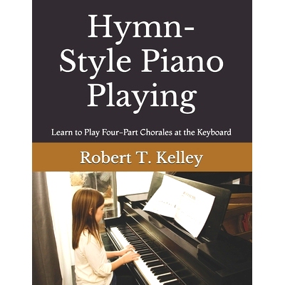 预订 Hymn-Style Piano Playing: Learn to Play Four-Part Chorales at the Keyboard: 9781093961553