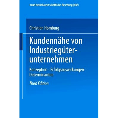 预订 Kundennähe von Industriegüterunternehmen: Konzeption — Erfolgsauswirkungen — Determinanten 工业品公司的客户接近