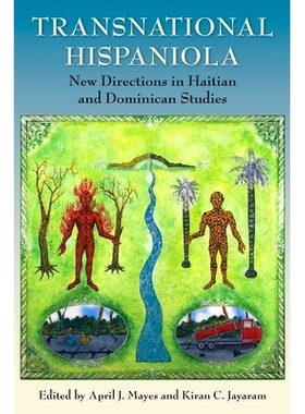 预订 Transnational Hispaniola: New Directions in Haitian and Dominican Studies 跨国的伊斯帕尼奥拉岛：海地和多米尼加研究