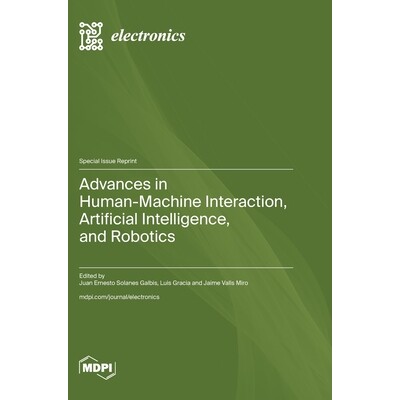 预订 Advances in Human-Machine Interaction, Artificial Intelligence, and Robotics 人机交互、人工智能和机器人技术的进步: