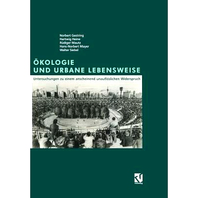 预订 Ökologie und Urbane Lebensweise: Untersuchungen zu einem anscheinend unauflöslichen Widerspruch: 9783528024208