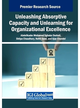 预订 Unleashing Absorptive Capacity and Unlearning for Organizational Excellence: 9798369352205