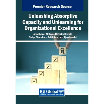 预订 Unleashing Absorptive Capacity and Unlearning for Organizational Excellence: 9798369352205